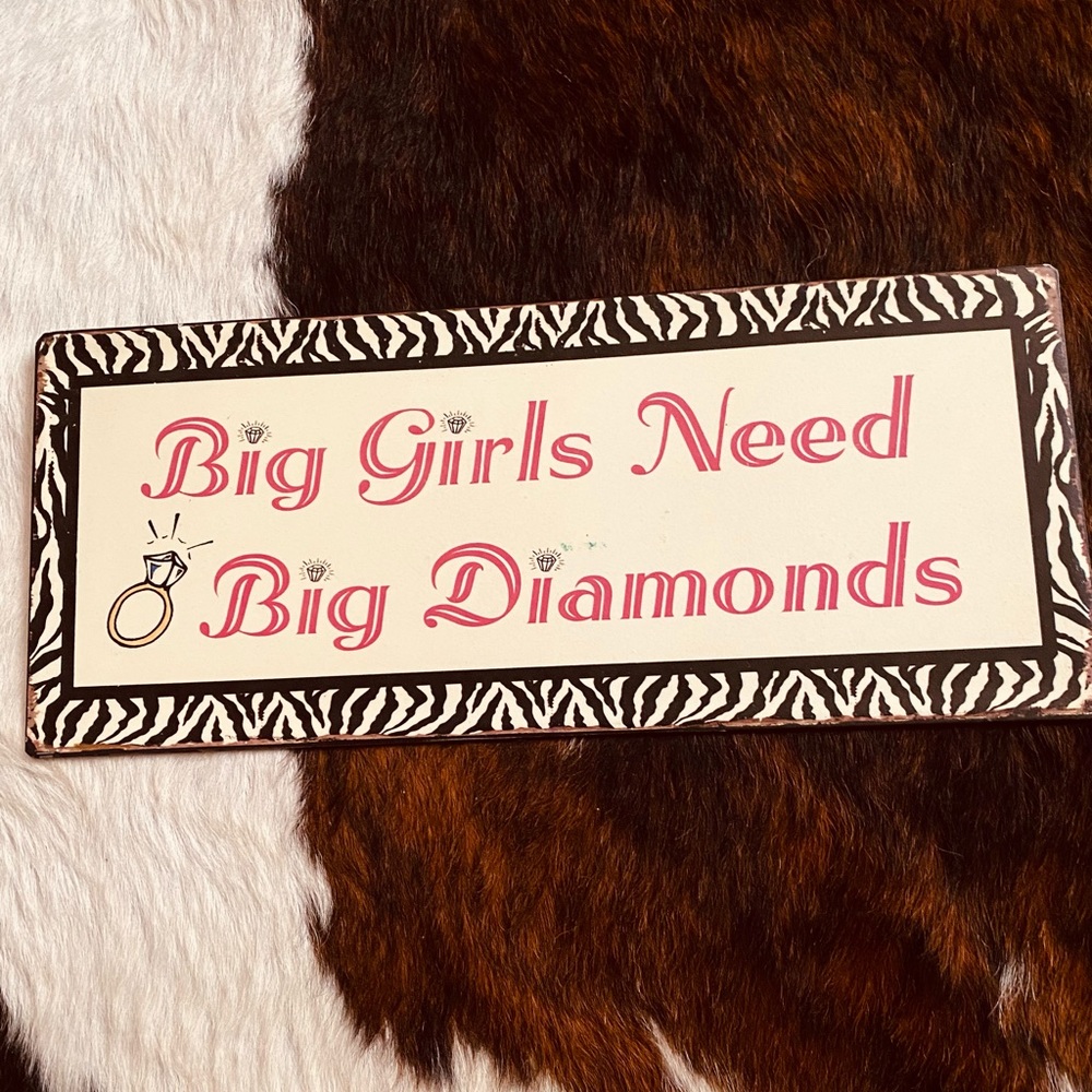 EUC - Antique Looking Metal Sign which reads Big Girls Like Big Diamonds